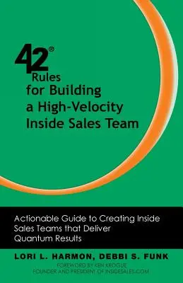 42 reglas para crear un equipo de ventas internas de alta velocidad: Guía práctica para crear equipos de ventas internas que ofrezcan resultados cuánticos - 42 Rules for Building a High-Velocity Inside Sales Team: Actionable Guide to Creating Inside Sales Teams That Deliver Quantum Results