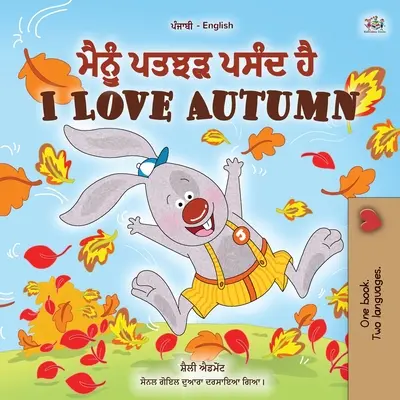 I Love Autumn (Libro Infantil Bilingüe Inglés Punjabi): Punjabi Gurmukhi India - I Love Autumn (Punjabi English Bilingual Children's Book): Punjabi Gurmukhi India