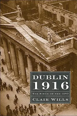 Dublín 1916: El asedio a la GPO - Dublin 1916: The Siege of the GPO