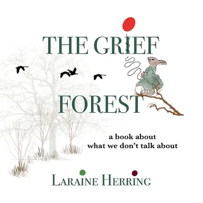 El bosque del duelo: Un libro sobre lo que no hablamos - The Grief Forest: A Book About What We Don't Talk About