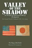 Valley of the Shadow: An Account of American Pows of the Japanese (El valle de la sombra: relato de los prisioneros estadounidenses de guerra japoneses) - Valley of the Shadow: An Account of American Pows of the Japanese