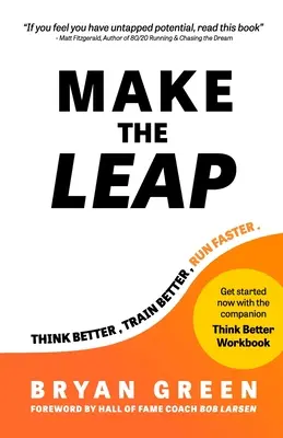 Da el salto: Piensa mejor, entrena mejor, corre más rápido - Make the Leap: Think Better, Train Better, Run Faster