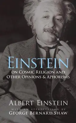 Einstein sobre la religión cósmica y otras opiniones y aforismos - Einstein on Cosmic Religion and Other Opinions and Aphorisms