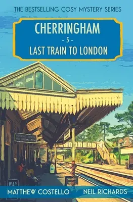 El último tren a Londres: El misterio de Cherringham - Last Train to London: A Cherringham Cosy Mystery