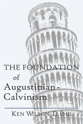 El fundamento del agustino-calvinismo - The Foundation of Augustinian-Calvinism