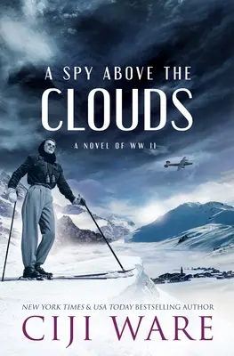 Un espía sobre las nubes: Una novela de la Segunda Guerra Mundial - A Spy Above the Clouds: A Novel of WW II