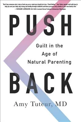 Push Back: La culpa en la era de la crianza natural - Push Back: Guilt in the Age of Natural Parenting