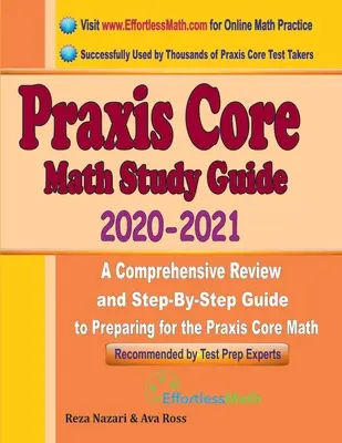 Praxis Core Matemáticas Guía de Estudio 2020 - 2021: Una revisión completa y guía paso a paso para prepararse para el examen Praxis Core Math (5733) - Praxis Core Math Study Guide 2020 - 2021: A Comprehensive Review and Step-By-Step Guide to Preparing for the Praxis Core Math (5733)