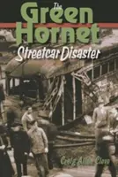 El desastre del tranvía Green Hornet - The Green Hornet Street Car Disaster