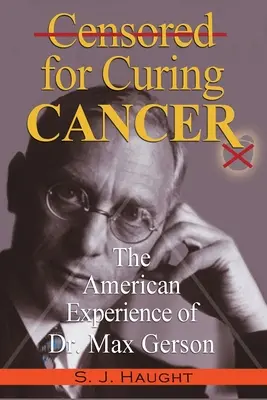 Censurado por curar el cáncer - La experiencia americana del Dr. Max Gerson - Censured for Curing Cancer - The American Experience of Dr. Max Gerson