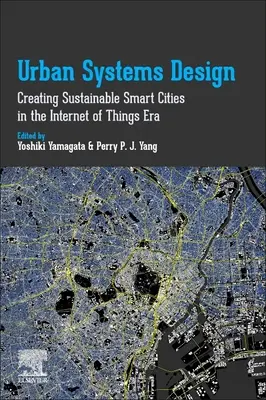 Diseño de sistemas urbanos: Creación de ciudades inteligentes sostenibles en la era del Internet de las cosas - Urban Systems Design: Creating Sustainable Smart Cities in the Internet of Things Era