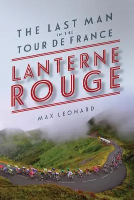 Lantern Rouge: El último hombre del Tour de Francia - Lantern Rouge: The Last Man in the Tour de France