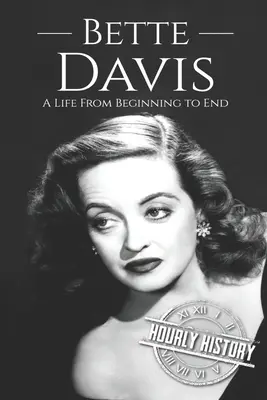 Bette Davis: una vida de principio a fin - Bette Davis: A Life from Beginning to End