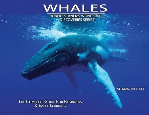 Ballenas: La Guía Completa Para Principiantes y Aprendizaje Temprano - Whales: The Complete Guide For Beginners & Early Learning