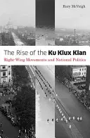 El ascenso del Ku Klux Klan: Movimientos de derecha y política nacional - The Rise of the Ku Klux Klan: Right-Wing Movements and National Politics