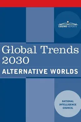 Tendencias mundiales 2030: mundos alternativos - Global Trends 2030: Alternative Worlds