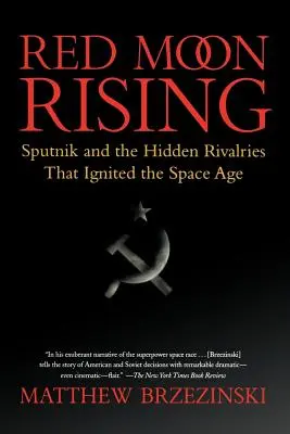 Red Moon Rising: Sputnik y las rivalidades ocultas que encendieron la era espacial - Red Moon Rising: Sputnik and the Hidden Rivalries That Ignited the Space Age