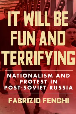 Será divertido y aterrador, 1: Nacionalismo y protesta en la Rusia postsoviética - It Will Be Fun and Terrifying, 1: Nationalism and Protest in Post-Soviet Russia