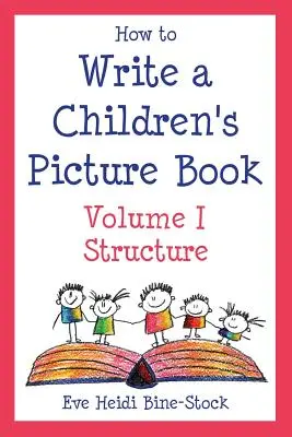 Cómo escribir un álbum ilustrado para niños Volumen I: Estructura - How to Write a Children's Picture Book Volume I: Structure