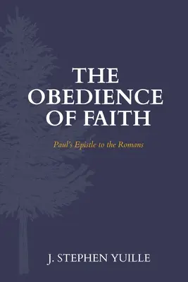 La obediencia de la fe: La epístola de Pablo a los Romanos - The Obedience of Faith: Paul's Epistle to the Romans