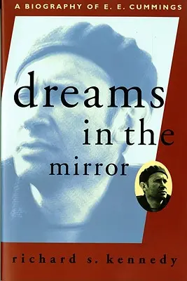 Sueños en el espejo: Biografía de E.E. Cummings (revisada) - Dreams in the Mirror: A Biography of E.E. Cummings (Revised)