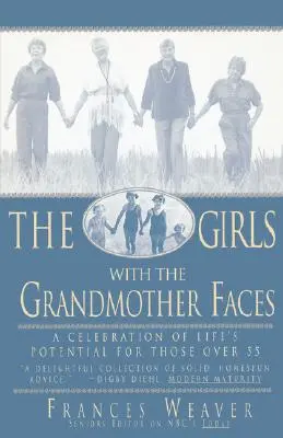Chicas con cara de abuela: Una celebración del potencial de la vida para mayores de 55 años - Girls with Grandmother Faces: A Celebration of Life's Potential for Those Over 55