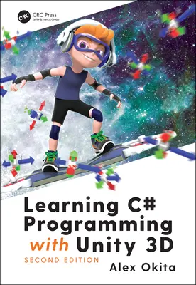 Aprender a programar en C# con Unity 3D, segunda edición - Learning C# Programming with Unity 3D, second edition