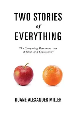 Dos historias de todo: las metanarrativas enfrentadas del islam y el cristianismo. - Two Stories of Everything: The Competing Metanarratives of Islam and Christianity