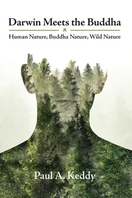 Darwin conoce a Buda: Naturaleza humana, naturaleza búdica, naturaleza salvaje - Darwin Meets the Buddha: Human Nature, Buddha Nature, Wild Nature