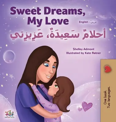 Sweet Dreams, My Love (Libro bilingüe inglés-árabe para niños) - Sweet Dreams, My Love (English Arabic Bilingual Book for Kids)