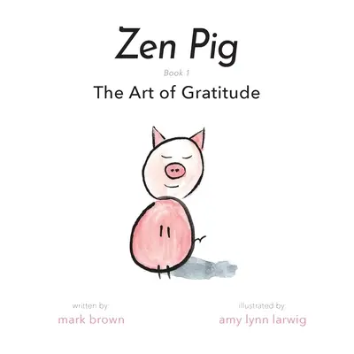 Cerdo Zen: El Arte de la Gratitud - Zen Pig: The Art of Gratitude