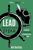 Lidere más allá de su cargo: Crear el cambio en la escuela desde cualquier puesto - Lead beyond Your Title: Creating Change in School from Any Role