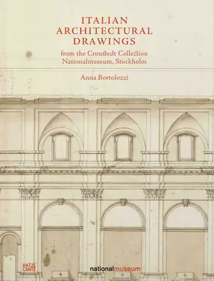 Dibujos arquitectónicos italianos de la colección Cronstedt en el Nationalmuseum - Italian Architectural Drawings from the Cronstedt Collection in the Nationalmuseum