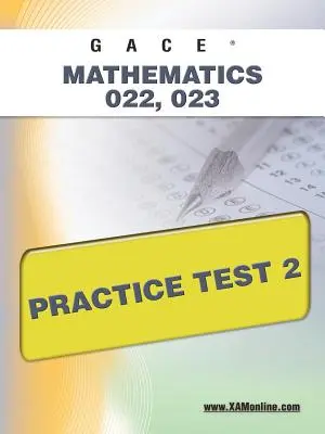 Gace Matemáticas 022, 023 Prueba de práctica 2 - Gace Mathematics 022, 023 Practice Test 2