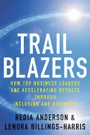 Trailblazers: Cómo los principales líderes empresariales están acelerando los resultados mediante la inclusión y la diversidad - Trailblazers: How Top Business Leaders Are Accelerating Results Through Inclusion and Diversity