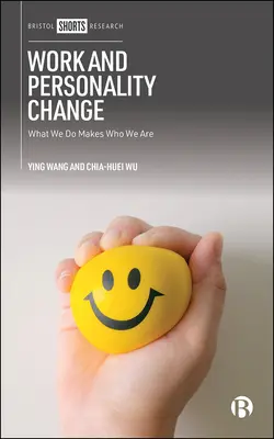 Trabajo y cambio de personalidad: Lo que hacemos hace lo que somos - Work and Personality Change: What We Do Makes Who We Are