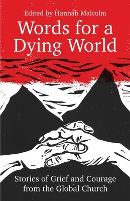 Palabras para un mundo moribundo: Historias de dolor y coraje de la Iglesia mundial - Words for a Dying World: Stories of Grief and Courage from the Global Church