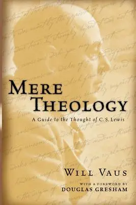 Mera Teología: Guía del pensamiento de C.S. Lewis - Mere Theology: A Guide to the Thought of C.S. Lewis