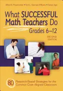 Lo que hacen los profesores de matemáticas con éxito, 6.º a 12.º curso: 80 estrategias basadas en la investigación para el aula alineada con los principios básicos comunes - What Successful Math Teachers Do, Grades 6-12: 80 Research-Based Strategies for the Common Core-Aligned Classroom