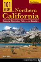 101 excursiones por el norte de California: Exploración de montañas, valles y costa - 101 Hikes in Northern California: Exploring Mountains, Valleys, and Seashore