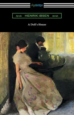 Casa de muñecas (traducción de R. Farquharson Sharp con introducción de William Archer) - A Doll's House (Translated by R. Farquharson Sharp with an Introduction by William Archer)