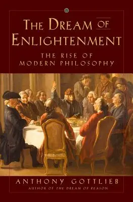 El sueño de la Ilustración: El auge de la filosofía moderna - The Dream of Enlightenment: The Rise of Modern Philosophy