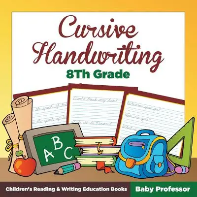 Escritura Cursiva 8º Grado: Libros infantiles para la enseñanza de la lectura y la escritura - Cursive Handwriting 8th Grade: Children's Reading & Writing Education Books