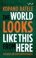 El mundo se ve así desde aquí: Reflexiones sobre psicología africana - The World Looks Like This from Here: Thoughts on African Psychology