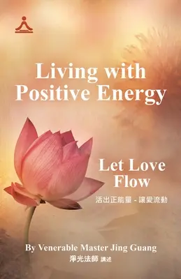 Vivir con Energía Positiva: Deja Que Fluya El Amor - Living with Positive Energy: Let Love Flow