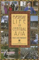 La vida cotidiana en Asia Central: Pasado y presente - Everyday Life in Central Asia: Past and Present