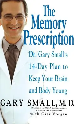 La receta de la memoria: El plan de 14 días del Dr. Gary Small para mantener jóvenes el cerebro y el cuerpo - The Memory Prescription: Dr. Gary Small's 14-Day Plan to Keep Your Brain and Body Young