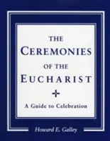 Ceremonias de la Eucaristía: Guía para la celebración - Ceremonies of the Eucharist: A Guide to Celebration