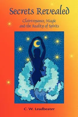 Secretos revelados: Clarividencia, magia y la realidad de los espíritus - Secrets Revealed: Clairvoyance, Magic and the Reality of Spirits