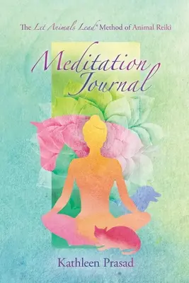 Diario de Meditación del Método Let Animals Lead(R) de Reiki para Animales - The Let Animals Lead(R) Method of Animal Reiki Meditation Journal